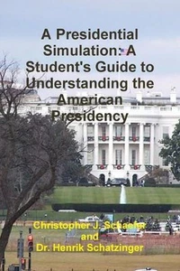 A Presidential Simulation: A Student's Guide to Understanding the American Presi - Picture 1 of 1