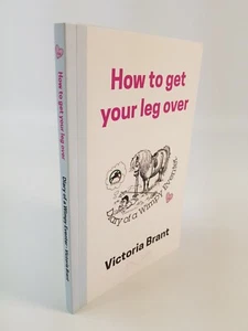 Victoria Brant Signed How to get your leg over Diary of a Wimpy Eventer PB - Picture 1 of 4