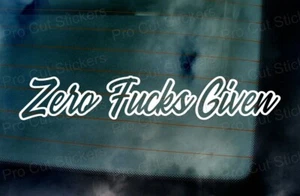 Zero Fcks Given Custom Slogan Car Window Bumper Small to Large Stickers Decals - Picture 1 of 2