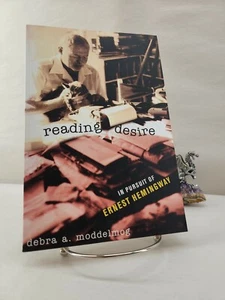 Reading Desire: In Pursuit of Ernest Hemingway, Debra A. Moddelmog 1999 - Foto 1 di 6
