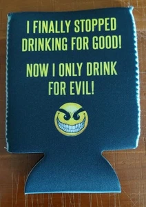 FUNNY CAN/BOTTLE HOLDER KOOZIE FINALLY STOPPED DRINKING FOR GOOD! FREE SHIPPING! - Picture 1 of 3