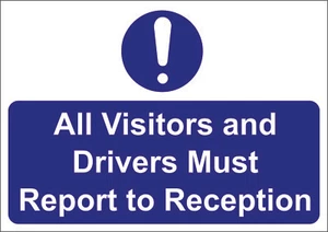 ALL VISITORS AND DRIVERS MUST REPORT TO RECEPTION  A5/A4/A3 STICKER/FOAMEX SIGN  - Picture 1 of 1