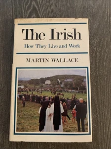The Irish : How They Live and Work by Martin Wallace HC with DJ 1971 Vintage - Imagen 1 de 12