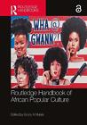 Routledge Handbook of African Popular Culture by Grace A. Musila Hardcover Book