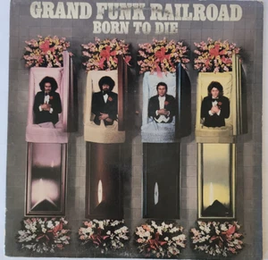 Grand Funk Railroad "Born To Die"  Vinyl LP 1975 Capital Records in VG+ cond. - Bild 1 von 6