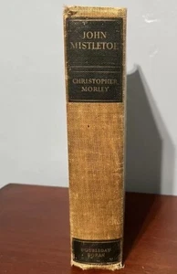 John Mistletoe Christopher Morley Hardcover Book 1931 SEE DESCRIPTION ** NO DJ - Picture 1 of 14