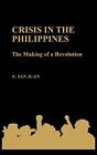 Crisis In The Philippines: The Making Of A Revolution By San Epifanio Juan