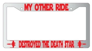 My Other Ride Destroyed The Death Star Chrome Plastic License Frame Star Wars - Picture 1 of 1