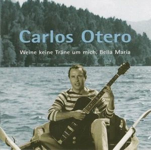 Carlos Otero / Weine Keine Träne Um Mich, Bella Maria / CD / Germany - Picture 1 of 2