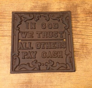 Letrero de pared de hierro fundido placa "EN DIOS CONFIAMOS EN TODOS LOS DEMÁS PAGUEN EN EFECTIVO" 6" por 6" 07547 - Imagen 1 de 12