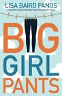 Big Girl Pants: A Woman's Guide To Strutting Toward The By Baird Lisa Panos Mint