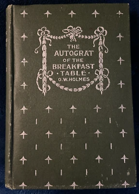 Antique copy of The Autocrat of the Breakfast Table by O. W. Holmes/ HC/ VG - Image 1 of 4
