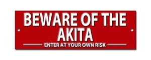 BEWARE OF THE AKITA ENTER AT YOUR OWN RISK METAL SIGN.INTRUDER DERRENT SIGN - Picture 1 of 1