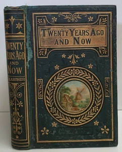 Antique Twenty Years Ago And Now by T.S. Arthur Hardback c1877 Gilt Edge Pages - Foto 1 di 13