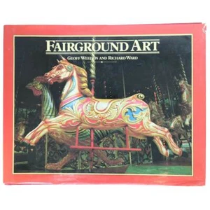 1st Edition Vintage Book: Fairground Art by Geoff Weedon and Richard Ward 1981 - Foto 1 di 12