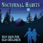New Skin for Old Children by Nocturnal Habits (CD, 2016)