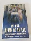 In The Blink Of An Eye: Inside A Children's Trauma Center By Alan Doelp **New**