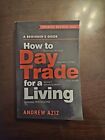 How to Day Trade for a Living. By Andrew Aziz.
