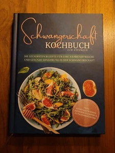 Schwangerschaft Kochbuch f. Anfänger, Die leckersten Rezepte |sehr guter Zustand - Bild 1 von 2