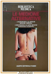 LE MEDICINE ALTERNATIVE l'agopuntura l'omeoterapia orientali 1981 Fabbri Libro - Foto 1 di 8