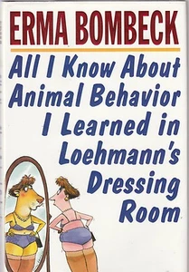 All I Know about Animal Behavior I Learned in Loehmann's Dressing Room-Erma - Bild 1 von 1