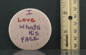 "I Love Whats His Face" Pin Button - gebraucht B332 - Bild 1 von 2