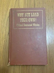 Why Not Load Your Own!  Colonel Townsend Whelen 2nd Edition HC Ammunition Reload - Picture 1 of 12