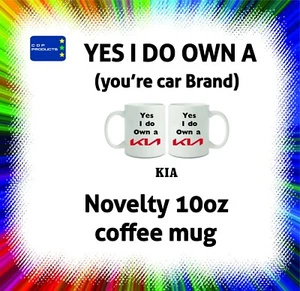 KIA CAR BRAND (NOVELTY PHRASE) 10oz COFFEE MUG (other brands available too) - Picture 1 of 3