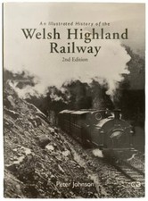 An Illustrated History of the Welsh Highland Railway 2nd Edition Peter Johnson