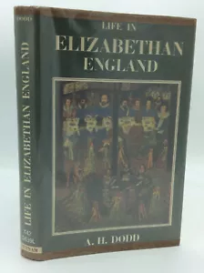 LIFE IN ELIZABETHAN ENGLAND by A.H. Dodd - British History - Illustrated - - Picture 1 of 5