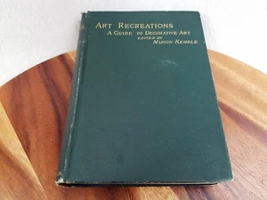 Art Recreations - A Guide to Decorative Art Edited by Marion Kemble 1884  - Imagen 1 de 9
