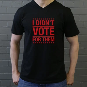 T-Shirt I Didn't Vote For Them - Bild 1 von 73
