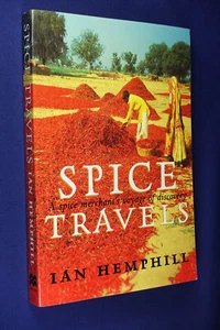 SPICE TRAVELS Ian Hemphill A SPICE MERCHANT'S VOYAGE OF DISCOVERY Food & Travel - Bild 1 von 12
