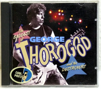 CD - GEORGE THOROGOOD and the Destroyers - The Baddest - Bild 1 von 2