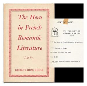 RIDGE, GEORGE ROSS The Hero in French Romantic Literature 1959 First Edition Har