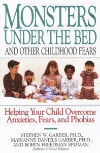 Monsters Under The Bed And Other Childhood Fears: Helping Your Child Overco.