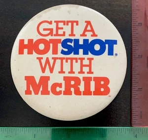 Vintage “Get A Hot Shot With McRib” Mcdonalds Button Pinback 3 Inch - Bild 1 von 2
