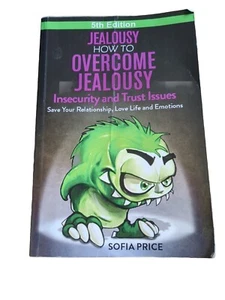 Jealousy: How To Overcome Jealousy, - Paperback, by Price Sofia - Picture 1 of 7