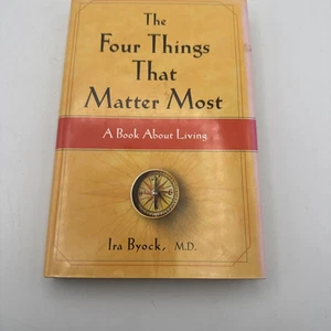 Four Things That Matter Most : A Book about Living by Ira Byock (2004,... - Picture 1 of 1