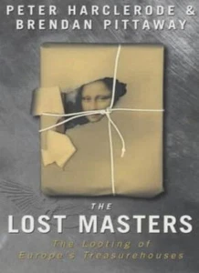 The Lost Masters: Looting of Europe's Treasurehouses By Peter H  - Picture 1 of 1