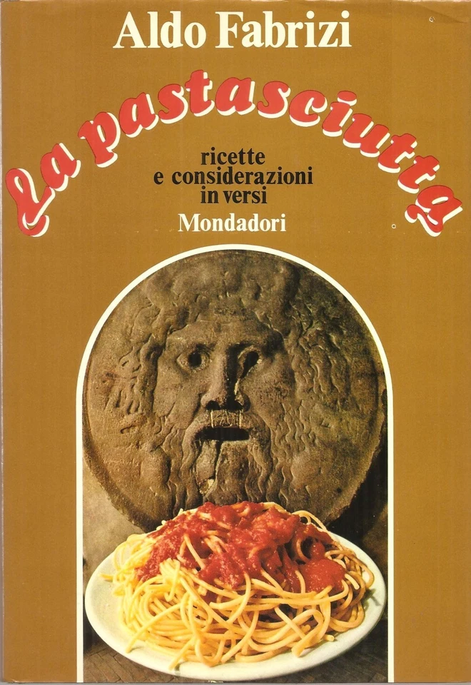 Fabrizi Aldo, La pastasciutta: ricette e considerazioni in versi, Mondadori 1973 - Immagine 1 di 2