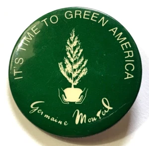 USA IT’S TIME TO GREEN AMERICA PINBACK BUTTON Germaine Monteil. SLATER CORP. NYC - Imagen 1 de 5