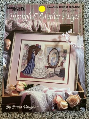 Counted Cross Stitch Pattern 2912 THROUGH A MOTHERS EYES Leisure Arts bridal VTG - Image 1 of 3