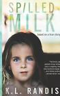Spilled Milk: Based on a true story by K.L. Randis (English) Paperback Book