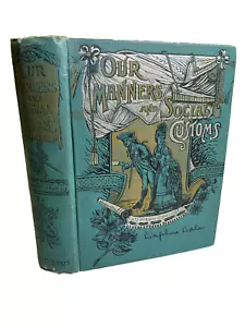 Antique Victorian Ornate Embossed Gilded Book Our Manners & Social Customs 1891 - Foto 1 di 23