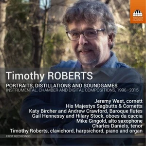Timothy Roberts Timothy Roberts: Portraits, Distillations and Soundgames: I (CD) - Picture 1 of 1