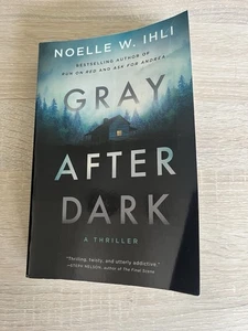 Gray After Dark Paperback Noelle W. Ihli psychological thriller - Picture 1 of 3