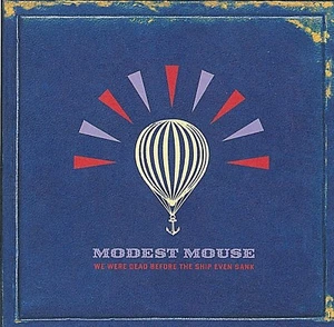 MODEST MOUSE, WE WERE DEAD BEFORE THE SHIP EVEN SANK, EPIC RECORDS, 2007, VG - Picture 1 of 6
