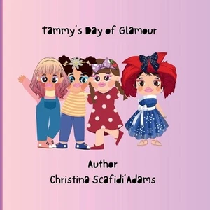 Tammys' Glamorous Day: A Childs Story Book by Christina Lee Scafidi'adams Paperb - Picture 1 of 1