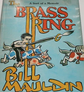 THE BRASS RING 1971 Bill Mauldin WWII Cartoonist Memoir Hardcover Dust Jacket B1 - Bild 1 von 5